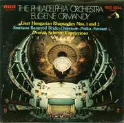 LP - Franz Liszt , Bedřich Smetana , Antonín Dvořák - The Philadelphia Orchestra , Eugene Ormandy - Hungarian Rhapsodies Nos. 1 And 2, Bartered Bride: Overture • Polka • Furiant, Scherzo Capriccioso