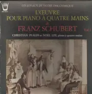 Franz Schubert - L'oeuvre pour piano a quatre mains de Franz Schubert Vol.1