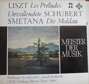 Schubert,Smetana, Liszt - Die Unvollendete, Die Moldau, Les Preludes