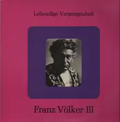 Franz Völker - III - Lebendige Vergangeheit