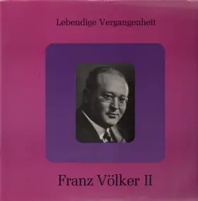 Franz Völker - Lebendige Vergangenheit II