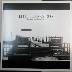 Fraser Anderson - Little Glass Box