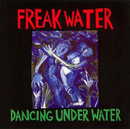 Freakwater - Dancing Under Water / Freakwater