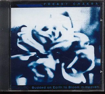 Freaky Chakra - Budded On Earth To Bloom In Heaven