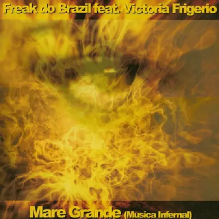 Freak Do Brazil Feat. Victoria Frigerio - Mare Grande (Musica Infernal)