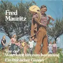 7inch Vinyl Single - Fred Mauritz - Von Der Waterkant Hin Zum Isarstrand