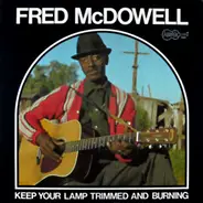 Fred McDowell - Keep Your Lamp Trimmed And Burning