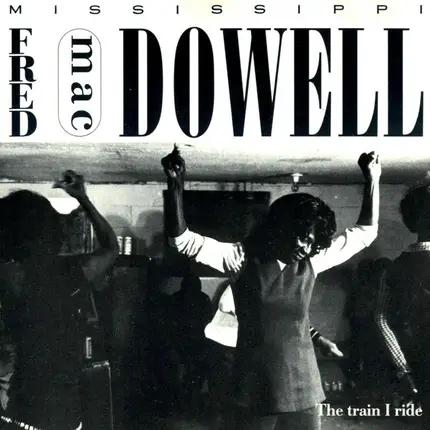 Fred McDowell - The Train I Ride