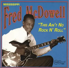 Fred McDowell - This Ain't No Rock'n'Roll