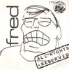 7inch Vinyl Single - Fred - All Rights Reserved