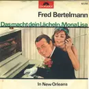 7inch Vinyl Single - Fred Bertelmann - Das Macht Dein Lächeln, Mona Lisa - Mono