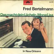 7inch Vinyl Single - Fred Bertelmann - Das Macht Dein Lächeln, Mona Lisa - Mono