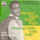 7inch Vinyl Single - Fred Bertelmann - Einmal High, High, High / Hinter Den Blauen Bergen