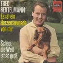 7inch Vinyl Single - Fred Bertelmann - Es Ist Ein Herzenswunsch Von Mir - Mono
