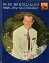 7inch Vinyl Single - Fred Bertelmann - Hey, Hallo Susanne - Flexidisc, no cover