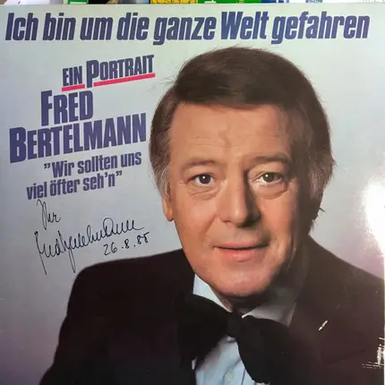 Fred Bertelmann - Ich Bin Um Die Ganze Welt Gefahren - Ein Portrait