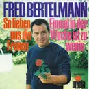 7inch Vinyl Single - Fred Bertelmann - So Lieben Uns Die Frauen / Einmal In Der Woche Ist Zu Wenig - Mono