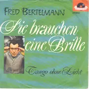 7inch Vinyl Single - Fred Bertelmann - Sie Brauchen Eine Brille (Für Die Reise Nach Paris)