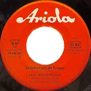 7inch Vinyl Single - Fred Bertelmann - So Lieben Uns Die Frauen / Einmal In Der Woche Ist Zu Wenig - Mono