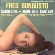 Fred Bongusto - Carolaina / Mare Non Cantare