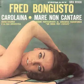 Fred Bongusto - Carolaina / Mare Non Cantare