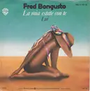 7inch Vinyl Single - Fred Bongusto - La Mia Estate Con Te / Lui
