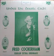 Fred Cockerham - Under The Double Eagle