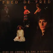 Fred de Fred - Etat De Chose Et Tas D'Esprits