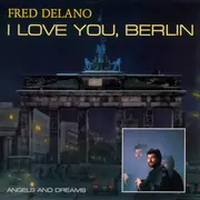 12inch Vinyl Single - Fred Delano - I Love You, Berlin