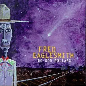 Fred Eaglesmith - 50 Odd Dollars