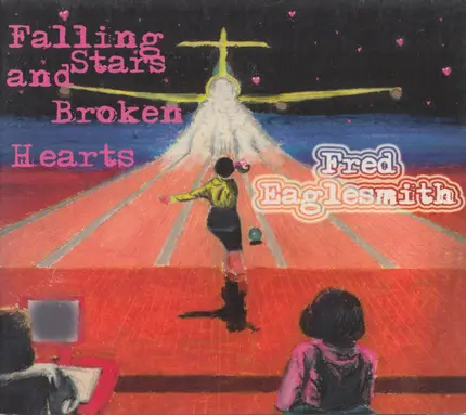 Fred Eaglesmith - Falling Stars and Broken Hearts