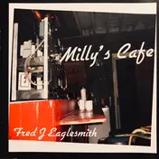 Fred Eaglesmith - Milly's Cafe
