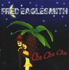 Fred Eaglesmith - Cha Cha Cha