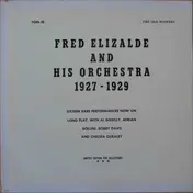 Fred Elizalde and his Orchestra - Fred Elizalde And His Orchestra 1927- 1929