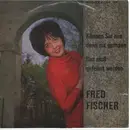 7inch Vinyl Single - Fred Fischer - Können Sie Uns Denn Nix Pumpen / Das Muß Gefeiert Werden