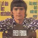 7inch Vinyl Single - Fred Fonda - Laß Dein Herz Entscheiden