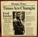 7inch Vinyl Single - Fred Fowler - Times Are Changin' - Promo