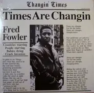 Fred Fowler - Times Are Changin'