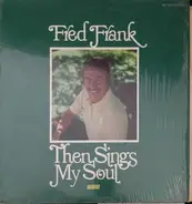 Fred Frank - Then Sings My Soul