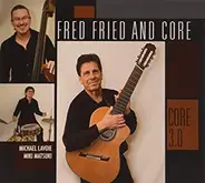 Fred Fried And Core - Core 3.0