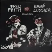 LP - Fred Frith, René Lussier - Nous Autres