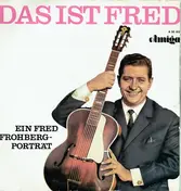 Fred Frohberg - Das Ist Fred. Ein Fred Frohberg-Porträt