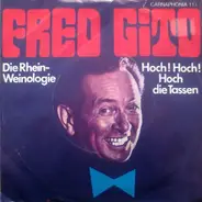 Fred Gito - Die Rhein-Weinologoie / Hoch! Hoch! Hoch Die Tassen