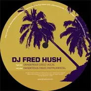 Fred Hush - Dangerous Disco