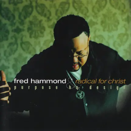 Fred Hammond & Radical For Christ - Purpose by Design