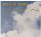 Fred Is Dead - Greatest Hits