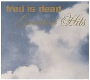 fred is dead - Greatest Hits