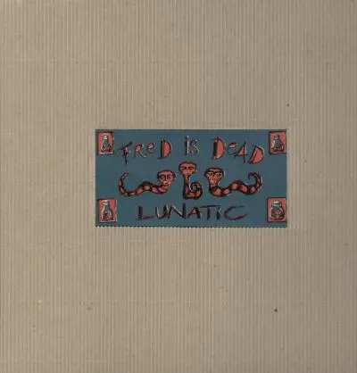Fred is dead - lunatic