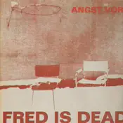 Fred Is Dead - Angst vor