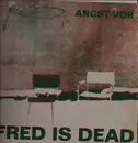 LP - Fred Is Dead - Angst Vor